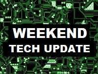 Weekend Tech Update: Ep IV